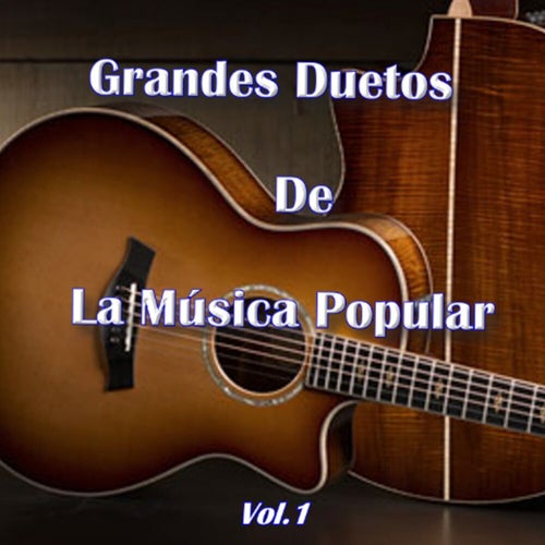 Grandes Duetos de La Música Popular, Vol. 1