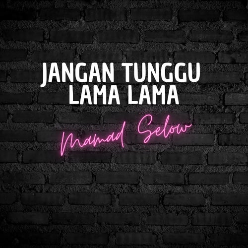 Jangan Tunggu Lama Lama
