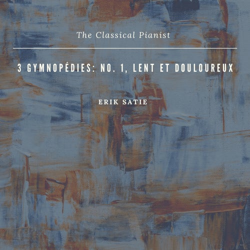 3 Gymnopédies: No. 1, Lent et douloureux