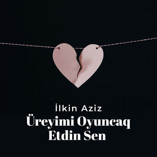 Üreyimi Oyuncaq Etdin Sen
