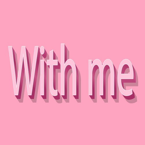 With me