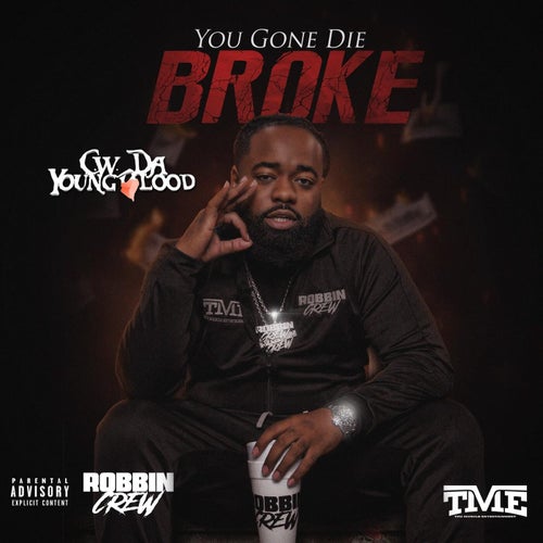 You Gone Die Broke