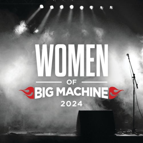 Women Of Big Machine 2024