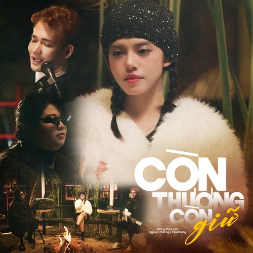 Còn Thương Còn Giữ (feat. Nguyễn Vương & Tikull Đặng)