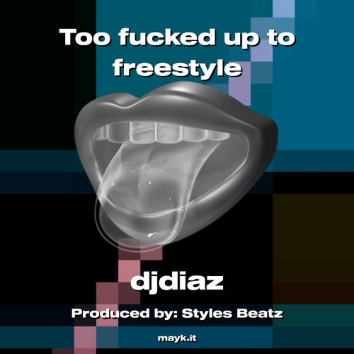 Too f***** up to freestyle