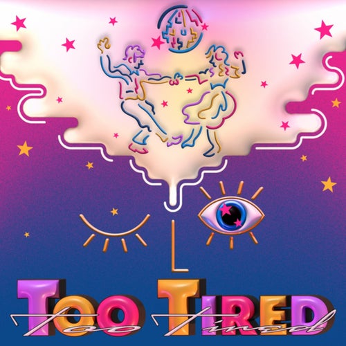 Too Tired