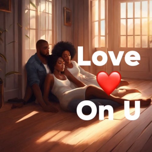 Love On U
