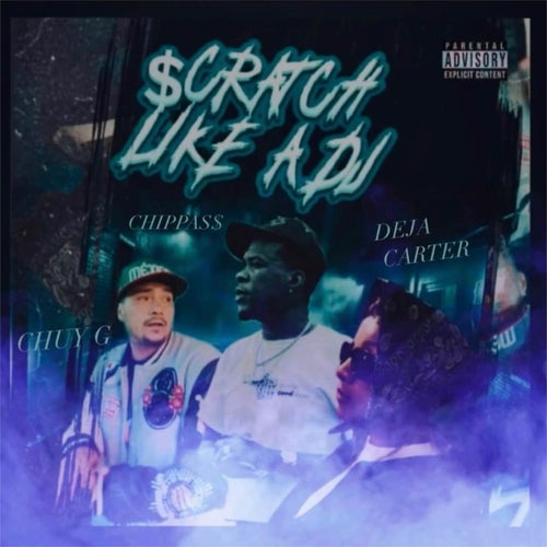 Scratch Like a Dj (feat. Chippass & Deja Carter)