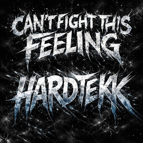 CANT FIGHT THIS FEELING HARDTEKK