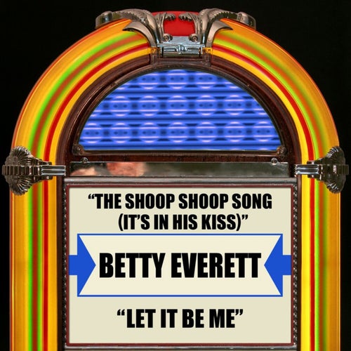 The Shoop Shoop Song (It's In His Kiss) / Let It Be Me