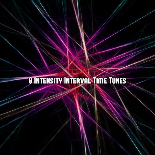 8 Intensity Interval Time Tunes