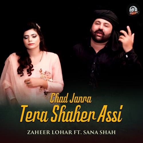 Chad Janra Tera Shaher Assi (feat. Sana Shah)