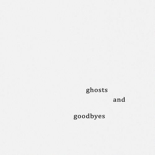 ghosts, and goodbyes