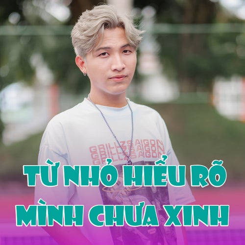 Từ Nhỏ Hiểu Rõ Mình Chưa Xinh