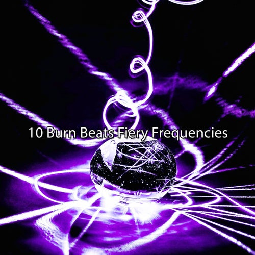 10 Burn Beats Fiery Frequencies