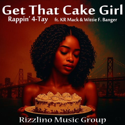 Get That Cake Girl (feat. KR Mack & Wittie F. Banger)
