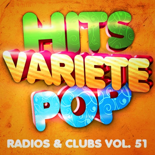 Hits Variété Pop, Vol. 51  (Top radios & clubs)