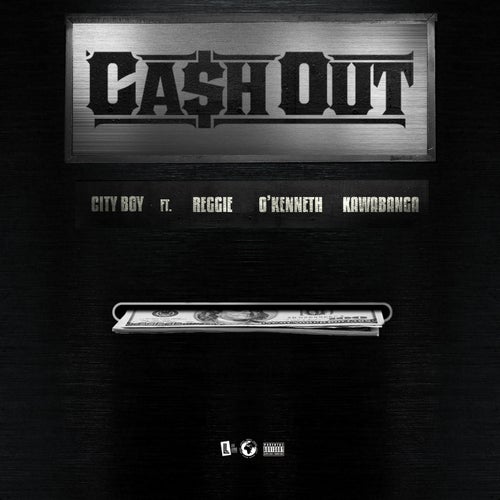 CASH OUT (feat. Reggie, O'Kenneth & Kawabanga)