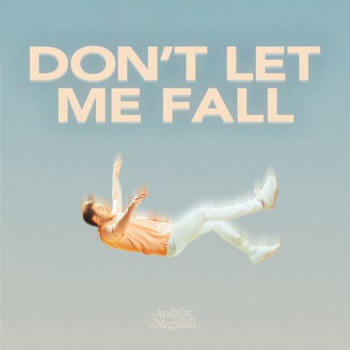 Don't Let Me Fall