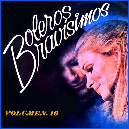 Boleros Bravísimos, Vol. 10