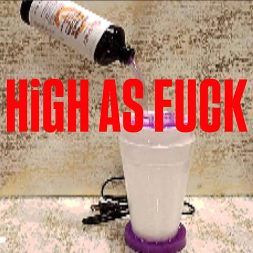 High as fuck