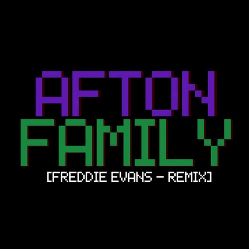 Afton Family (Freddie Evans Remix)