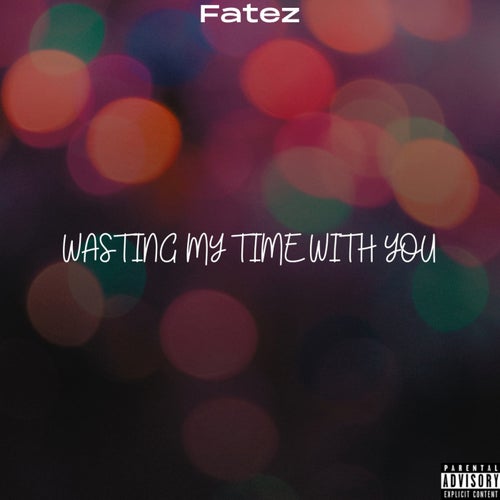 Wasting My Time with You