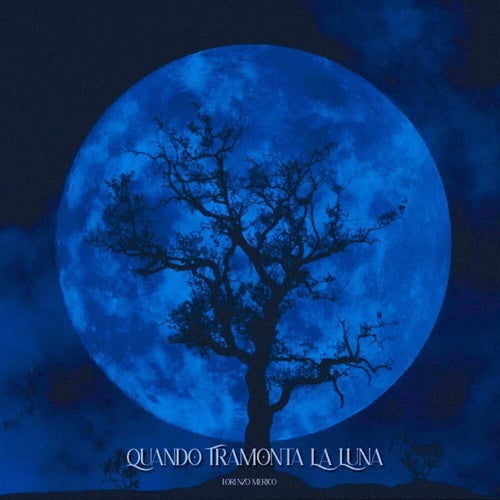 QUANDO TRAMONTA LA LUNA