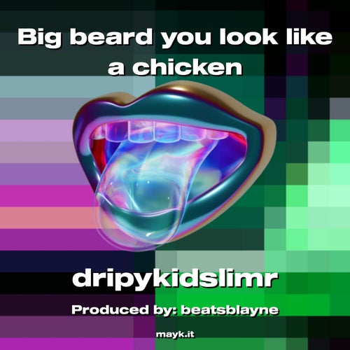 Big beard you look like a chicken