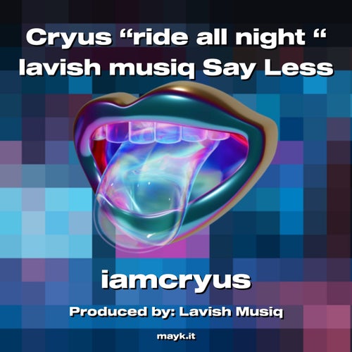 Cryus ride all night  lavish musiq Say Less