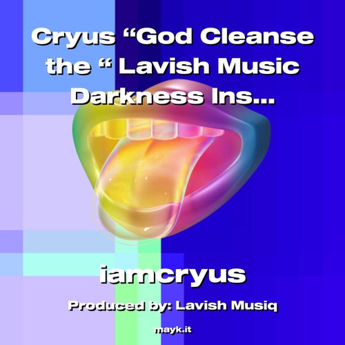 Cryus God Cleanse the  Lavish Music Darkness Inside