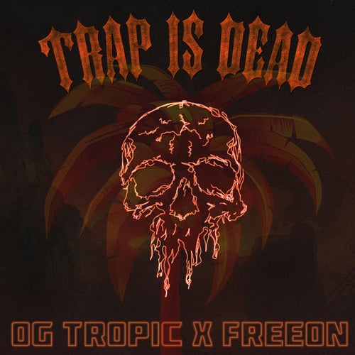 Trap Is Dead (feat. OG Tropic)