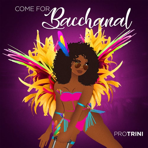 Come For Bacchanal
