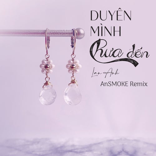 Duyên Mình Chưa Đến (AnSMOKE Remix)