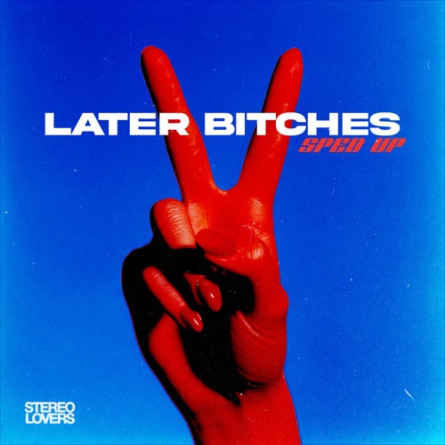 Later Bitches (Sped Up Version)