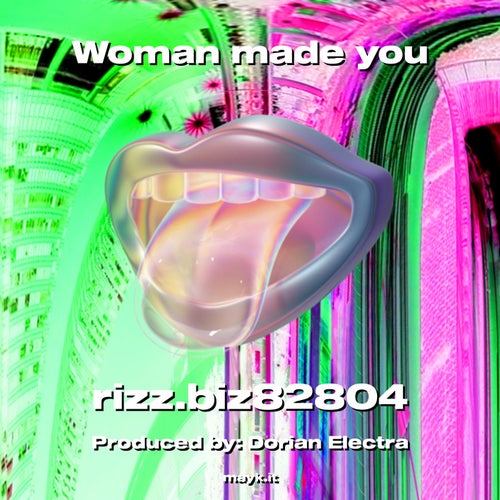Woman made you