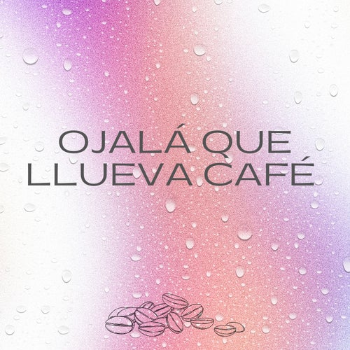Ojalá Que Llueva Café (Radio Edit)