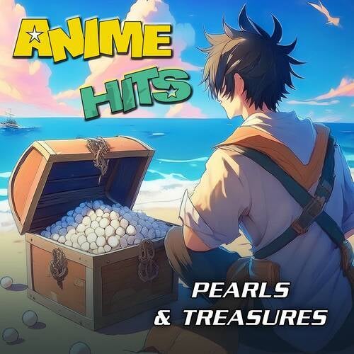 ANIME HITS. Pearls & Treasures