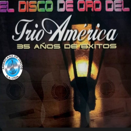 El Disco de Oro del Trío América 35 Años de Éxito