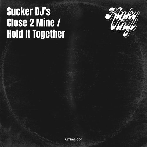 Close 2 Mine / Hold It Together