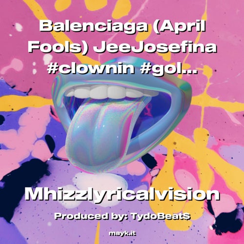 Balenciaga (April Fools) JeeJosefina #clownin #golddiggers #sike #boybye lol I’m dead  u know