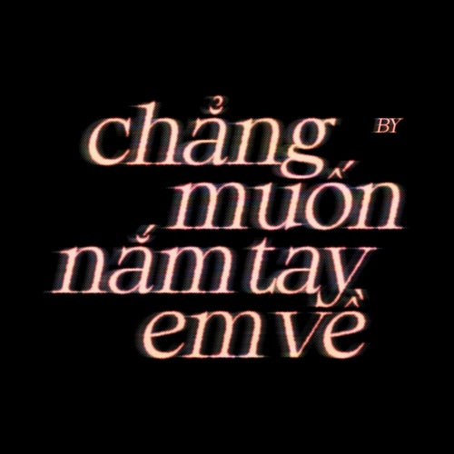 Chẳng muốn nắm tay em về