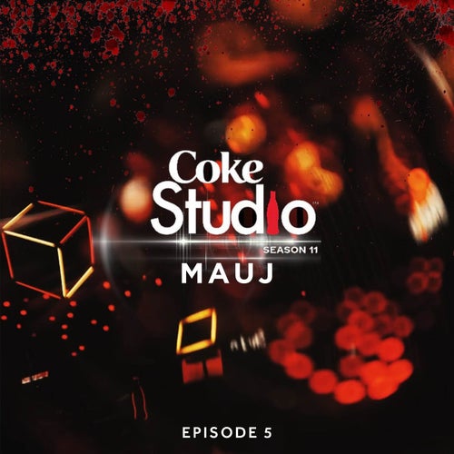 Coke Studio Season 11: Episode 5 (Mauj)