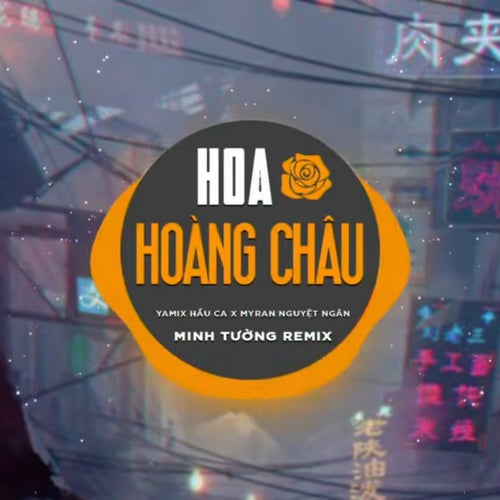 Hoa Hoàn Châu (Minh Tường Remix)