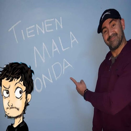 Tienen Mala Onda