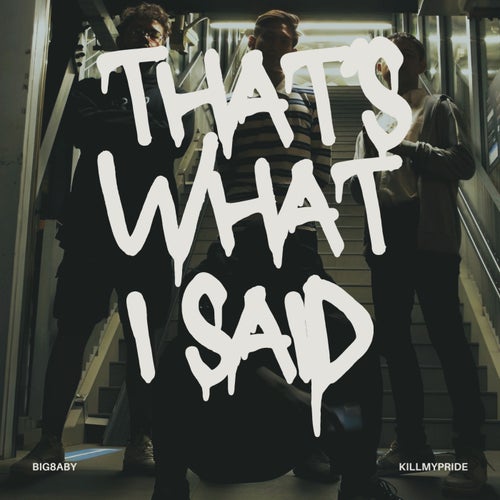 That's What I Said (feat. KiLLMYPRiDE)