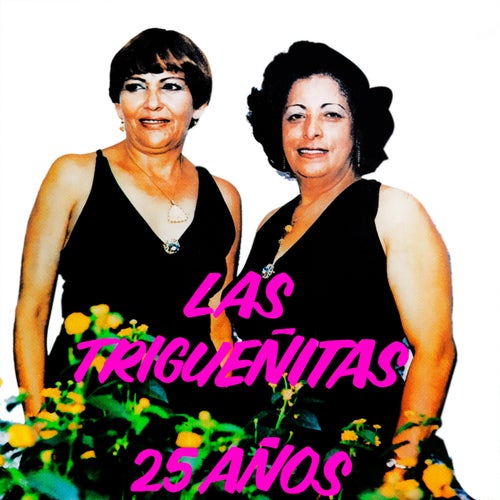 Las Trigueñitas 25 Años