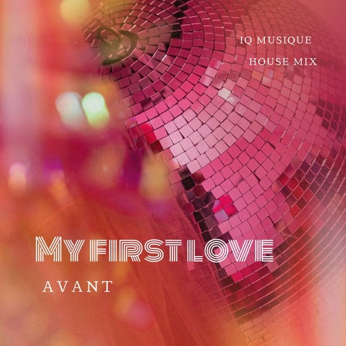 Avant - My First Love (IQ Musique House Mix) (IQ Musique House Remix)