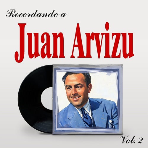 Recordando a Juan Arvizu, Vol. 2