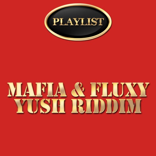 Mafia & Fluxy Yush Riddim